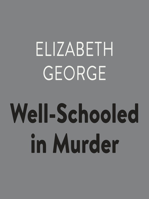 Title details for Well-Schooled in Murder by Elizabeth George - Wait list